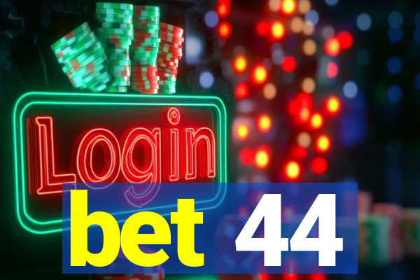 bet 44